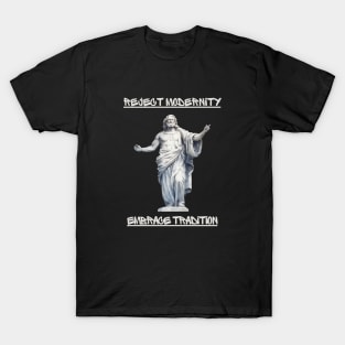 Reject modernity, embrace tradition T-Shirt